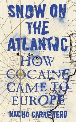 Cover for Nacho Carretero · Snow on the Atlantic: How Cocaine Came to Europe (Paperback Book) (2018)