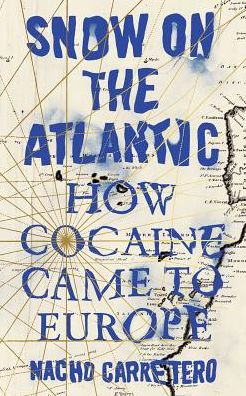 Cover for Nacho Carretero · Snow on the Atlantic: How Cocaine Came to Europe (Paperback Book) (2018)