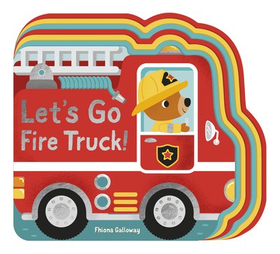 Cover for Fhiona Galloway · Let's Go, Fire Truck! - Let's Go (Kartonbuch) [First Edition, Board Books edition] (2020)
