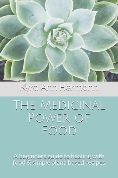 Cover for Kyra Ann Hermann · The Medicinal Power of Food (Paperback Bog) (2018)