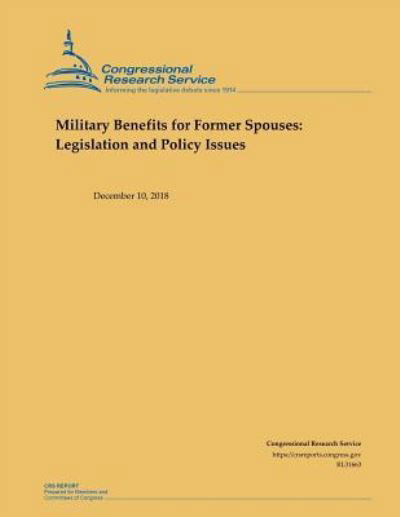 Military Benefits for Former Spouses - Congressional Research Service - Kirjat - Independently Published - 9781793092021 - torstai 3. tammikuuta 2019