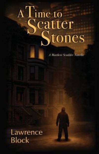 A Time to Scatter Stones - Lawrence Block - Książki - Independently Published - 9781795663021 - 1 lutego 2019