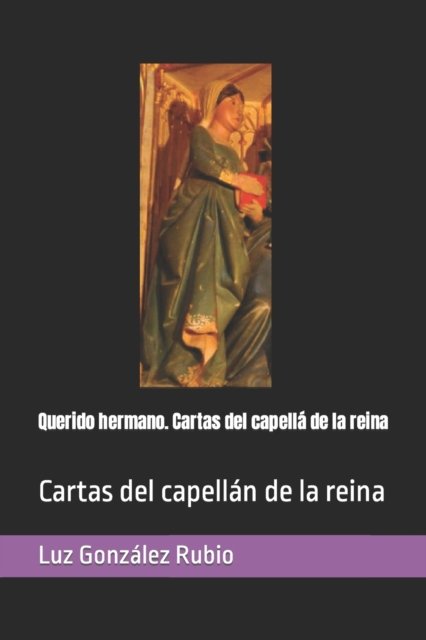Cover for Luz Gonzalez Rubio · Querido hermano: Cartas del capellan de la reina (Paperback Bog) (2019)