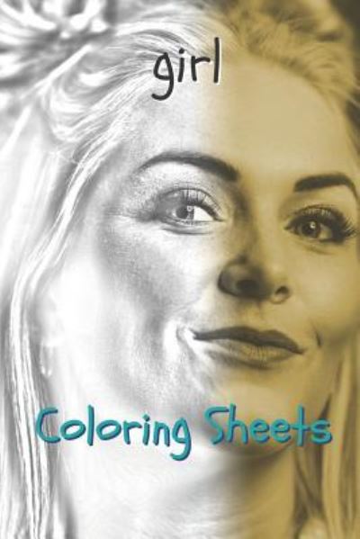 Girl Coloring Sheets - Coloring Books - Books - Independently Published - 9781798042021 - February 25, 2019