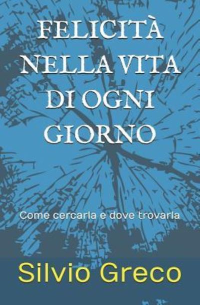 Cover for Silvio Greco · Felicit nella vita di ogni giorno (Paperback Book) (2019)