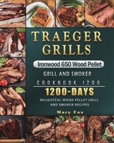 Cover for Mary Fox · Traeger Grills Ironwood 650 Wood Pellet Grill and Smoker Cookbook 1200 (Paperback Book) (2021)