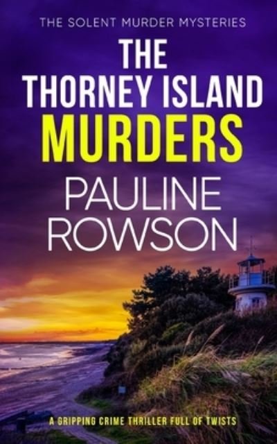 Cover for Pauline Rowson · THORNEY ISLAND MURDERS a Gripping Crime Thriller Full of Twists (Bok) (2022)