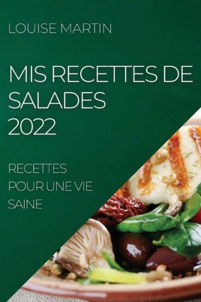 Cover for Louise Martin · MIS Recettes de Salades 2022 (Paperback Bog) (2022)