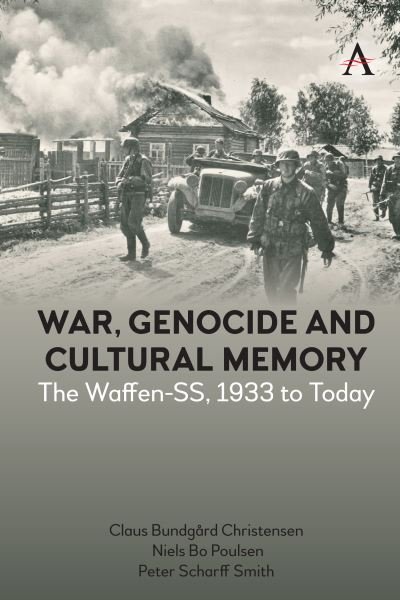 Cover for Claus Bundgard Christensen · War, Genocide and Cultural Memory: The Waffen-SS, 1933 to Today (Taschenbuch) (2023)