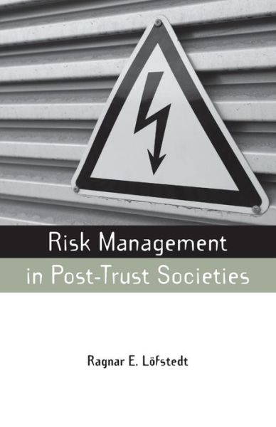 Cover for Ragnar E Lofstedt · Risk Management in Post-Trust Societies - Earthscan Risk in Society (Paperback Book) (2008)