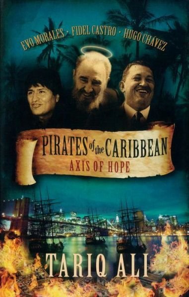 Cover for Tariq Ali · Pirates of the Caribbean: Axis of Hope (Hardcover Book) [Revised edition] (2006)