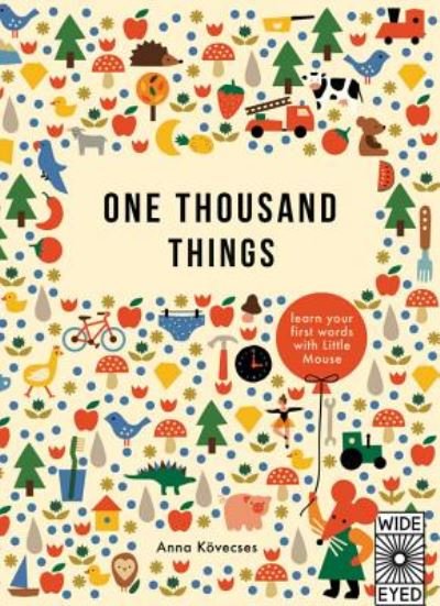 Anna Kovecses · One Thousand Things (Us): Learn Your First Words with Little Mouse - Learn with Little Mouse (Hardcover bog) (2015)