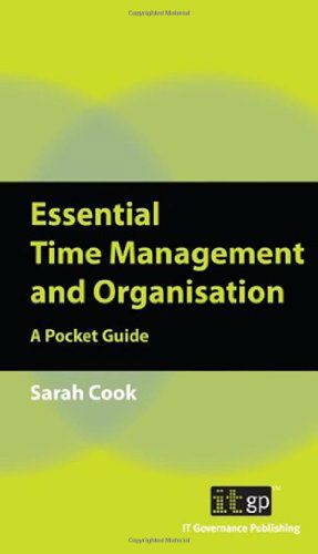 Essential Time Management and Organisation: a Pocket Guide - It Governance Publishing - Books - IT Governance Publishing - 9781849283021 - October 20, 2011