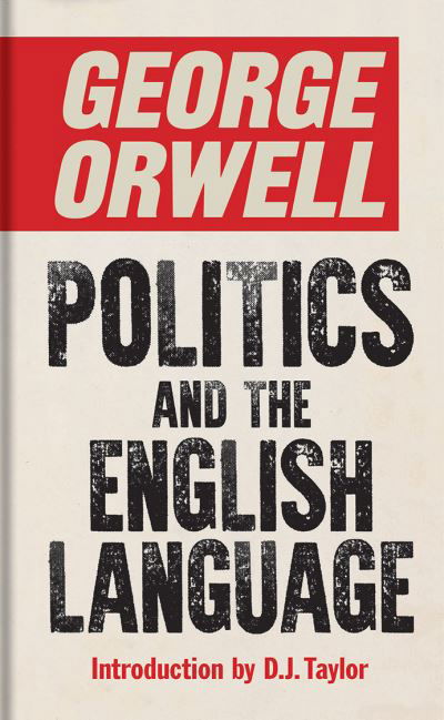 Politics and the English Language - George Orwell - Bøger - Bodleian Library - 9781851246021 - 30. september 2022