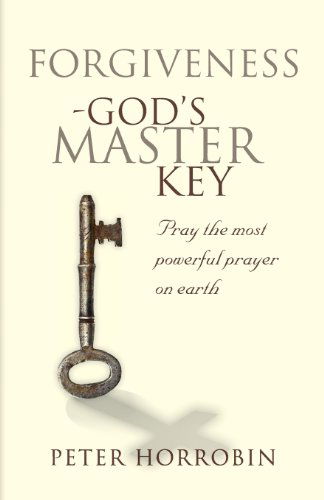 Cover for Peter Horrobin · Forgiveness - God's Master Key: Pray the Most Powerful Prayer on Earth! (Taschenbuch) (2009)