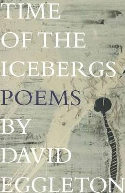 Cover for David Eggleton · Time of the Icebergs: Poems by David Eggleton (Paperback Book) (2010)