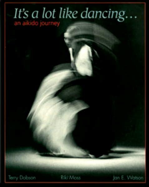 Cover for Terry Dobson · It's a Lot Like Dancing: An Aikido Journey (Paperback Book) (1994)