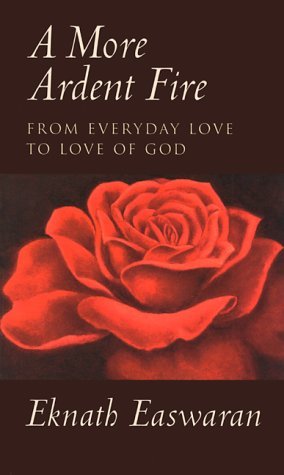 Cover for Eknath Easwaran · A More Ardent Fire: From Everyday Love to Love of God (Taschenbuch) (2000)