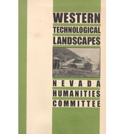 Western Technological Landscapes - Nevada Humanities Committee - Libros - University of Nevada Press - 9781890591021 - 1 de marzo de 1998