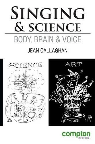 Singing and Science: Body, Brain and Voice - Jean Callaghan - Books - Compton Publishing Ltd - 9781909082021 - June 1, 2014