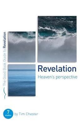 Cover for Tim Chester · Revelation: Heaven's perspective: 7 studies for individuals or groups - Good Book Guides (Paperback Book) (2019)