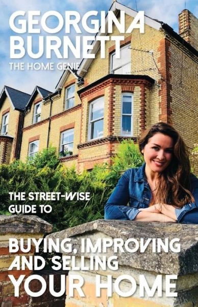 Cover for Georgina Burnett · The Street-wise Guide to Buying, Improving and Selling Your Home - The Street-wise Guides (Paperback Book) (2020)