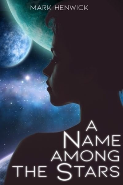 Cover for Mark Henwick · A Name Among the Stars (Paperback Book) (2018)
