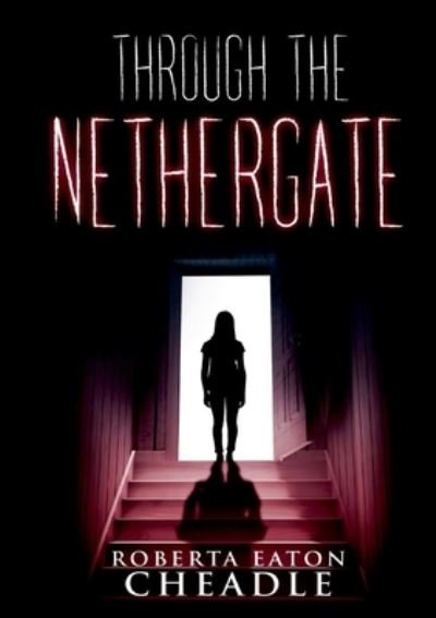 Cover for Roberta Eaton Cheadle · Through the Nethergate (Paperback Bog) (2019)