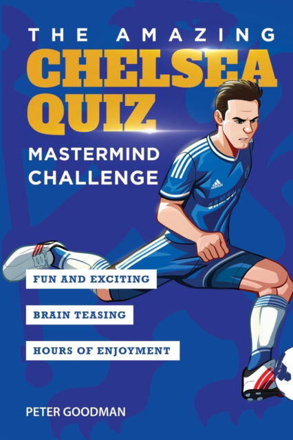 Cover for Peter Goodman · The Amazing Chelsea Quiz: Mastermind Challenge - Amazing Chelsea Activity Books (Paperback Book) [2021 edition] (2021)