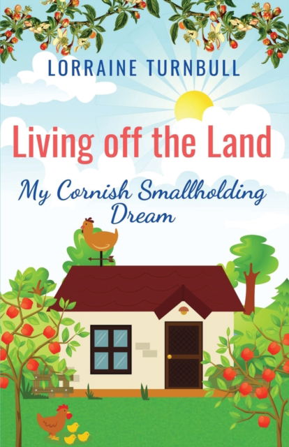 Cover for Lorraine Turnbull · Living off the Land: My Cornish Smallholding Dream (Taschenbuch) (2020)