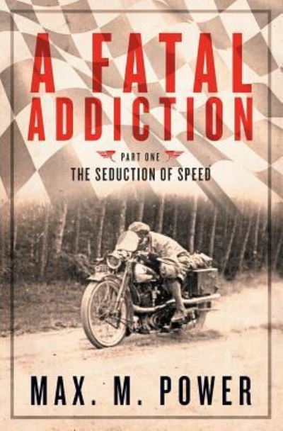 Cover for Max M Power · A Fatal Addiction (Paperback Book) (2018)