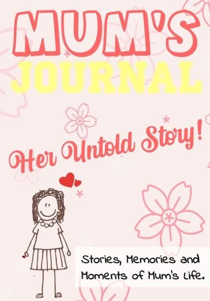 Cover for The Life Graduate Publishing Group · Mum's Journal - Her Untold Story: Stories, Memories and Moments of Mum's Life: A Guided Memory Journal 7 x 10 inch - Untold Story (Pocketbok) (2020)