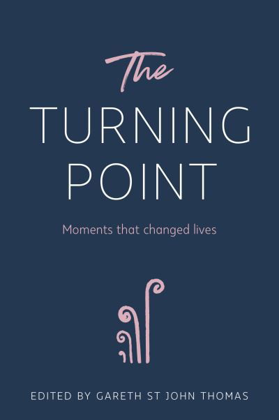 Cover for Gareth St John Thomas · The Turning Point: Moments that Changed Lives (Inbunden Bok) (2021)