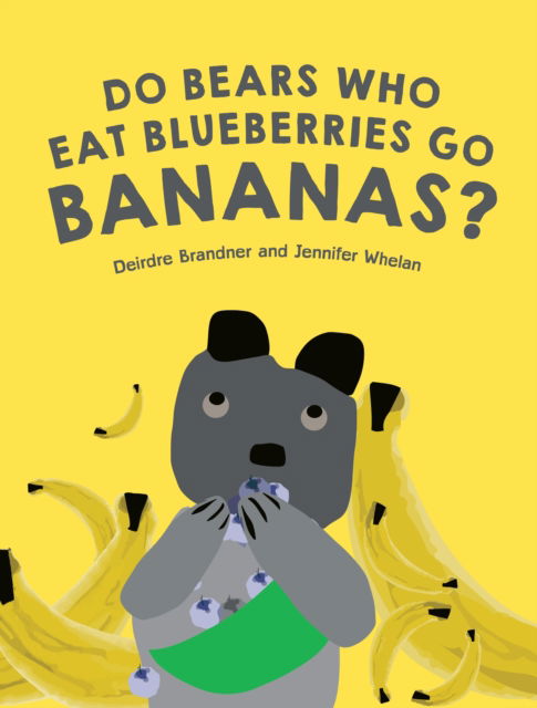 Cover for Deirdre Brandner · Do Bears Who Eat Blueberries Go Bananas? (Hardcover Book) (2022)