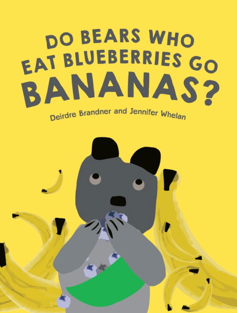 Cover for Deirdre Brandner · Do Bears Who Eat Blueberries Go Bananas? (Inbunden Bok) (2022)