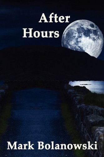 After Hours - Mark Bolanowski - Books - Blue Mustang Press - 9781935199021 - August 1, 2009