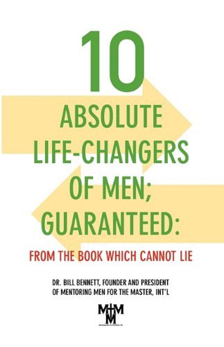 Cover for Bill Bennett · 10 Absolute Life-changers of Men; Guaranteed: from the Book Which Cannot Lie (Paperback Book) (2009)