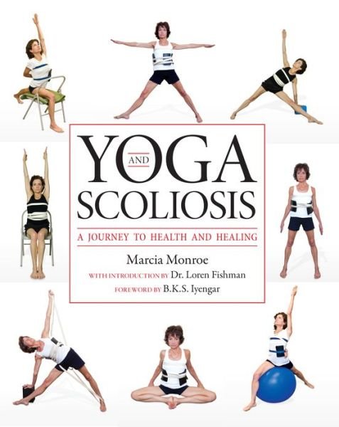 Cover for Marcia Monroe · Yoga and Scoliosis: A Journey to Health and Healing (Taschenbuch) (2011)