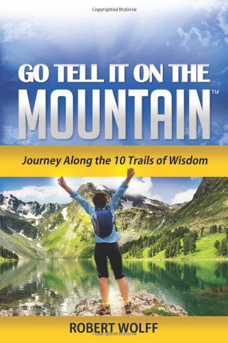 Go Tell It on the Mountain - Robert Wolff - Books - Creative Syndicate - 9781937939021 - February 3, 2012