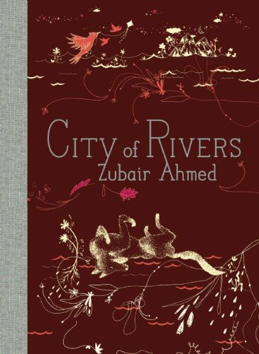 Cover for Zubair Ahmed · City of Rivers (Mcsweeney's Poetry Series) (Innbunden bok) (2012)