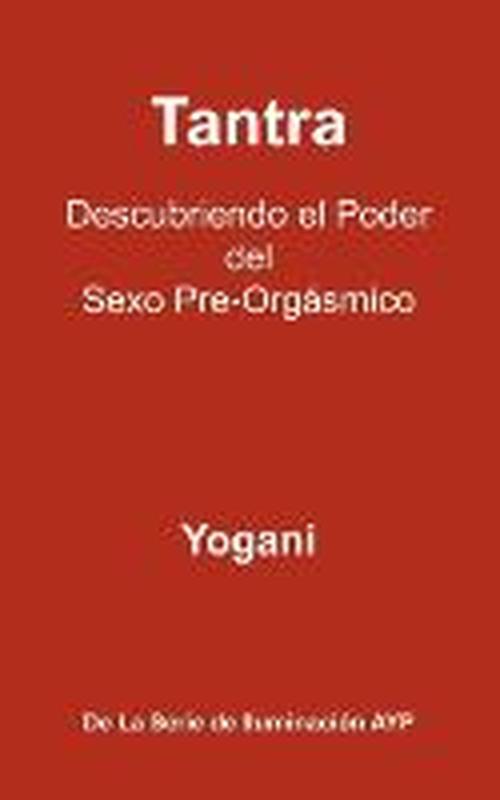 Cover for Yogani · Tantra - Descubriendo El Poder Del Sexo Pre-orgasmico (Paperback Book) [Spanish edition] (2012)