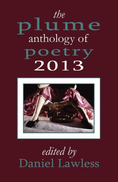 The Plume Anthology of Poetry 2013 - Daniel Lawless - Books - Madhat, Inc. - 9781941196021 - February 26, 2014