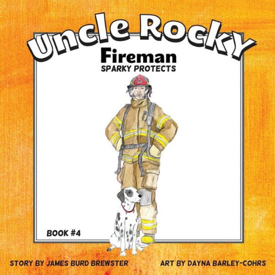 Cover for James Burd Brewster · Uncle Rocky, Fireman #4 Sparky Protects (Paperback Book) (2013)