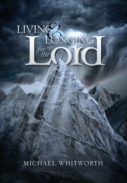 Cover for Senior Lecturer in English Michael Whitworth · Living &amp; Longing for the Lord: A Guide to 1-2 Thessalonians - Guides to God's Word (Hardcover Book) (2014)