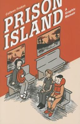 Cover for Colleen Frakes · Prison Island: A Graphic Memoir (Taschenbuch) (2015)