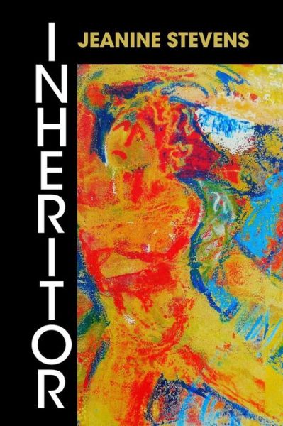 Inheritor - Jeanine Stevens - Books - Futurecycle Press - 9781942371021 - June 6, 2016