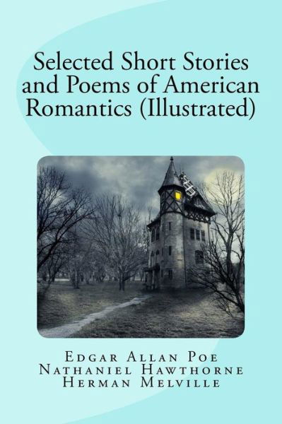 Cover for Nathaniel Hawthorne · Selected Short Stories and Poems of American Romantics (Illustrated) (Paperback Book) (2015)