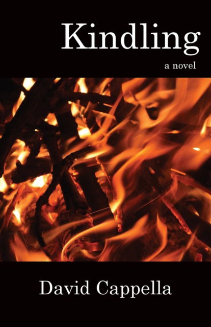 Kindling - David Cappella - Kirjat - Piscataqua Press - 9781944393021 - maanantai 7. joulukuuta 2015