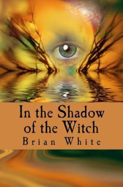 Cover for Brian White · In the Shadow of the Witch (Paperback Book) (2016)