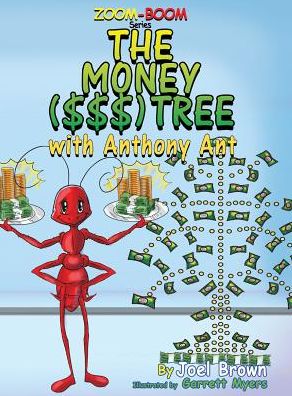 Cover for Joel Brown · The Money ($$$) Tree With Anthony Ant (Hardcover Book) (2017)